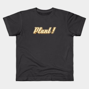 Plant! typography Kids T-Shirt